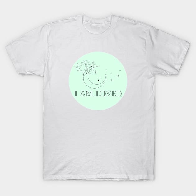 Affirmation Collection - I Am Loved (Green) T-Shirt by Tanglewood Creations